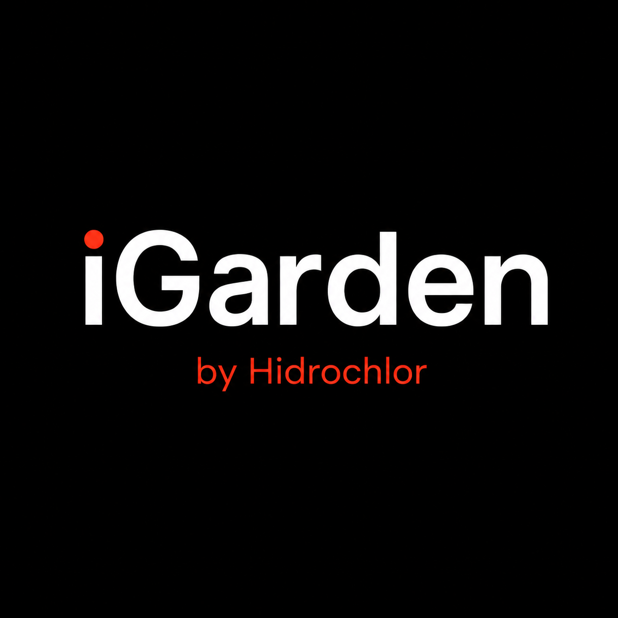 igarden by hidrochlor. UNA MARCA. UN ECOSISTEMA. UN LÍDER. igarden by hidrochlor